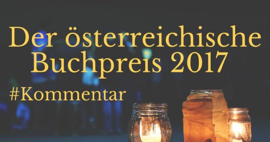 [Kommentar] Der österreichische Buchpreis 2017